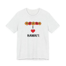 Load image into Gallery viewer, Unisex Tee: I Heart Hawai'i