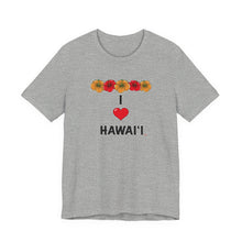 Load image into Gallery viewer, Unisex Tee: I  Heart Hawai'i
